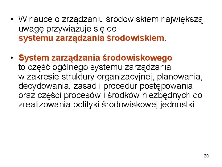  • W nauce o zrządzaniu środowiskiem największą uwagę przywiązuje się do systemu zarządzania