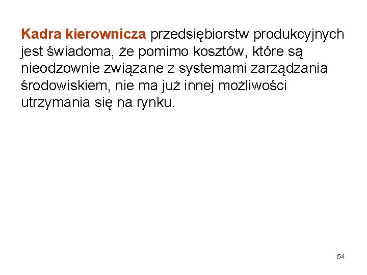 Kadra kierownicza przedsiębiorstw produkcyjnych jest świadoma, że pomimo kosztów, które są nieodzownie związane z