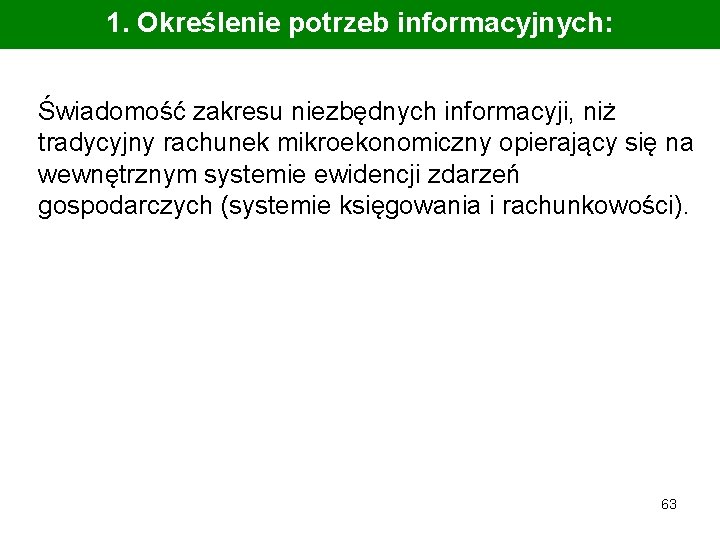 1. Określenie potrzeb informacyjnych: Świadomość zakresu niezbędnych informacyji, niż tradycyjny rachunek mikroekonomiczny opierający się