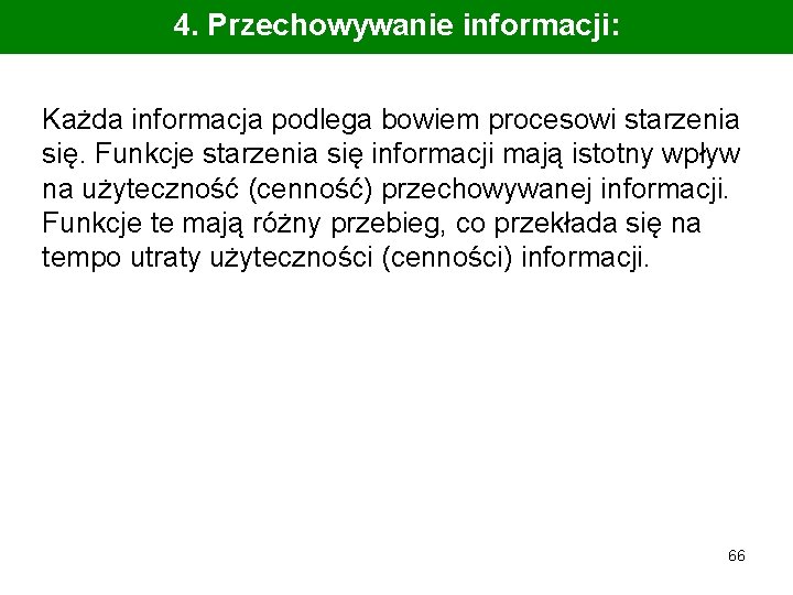 4. Przechowywanie informacji: Każda informacja podlega bowiem procesowi starzenia się. Funkcje starzenia się informacji