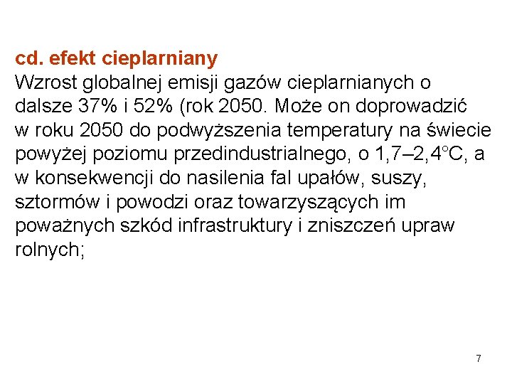 cd. efekt cieplarniany Wzrost globalnej emisji gazów cieplarnianych o dalsze 37% i 52% (rok