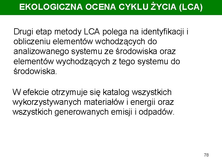 EKOLOGICZNA OCENA CYKLU ŻYCIA (LCA) Drugi etap metody LCA polega na identyfikacji i obliczeniu