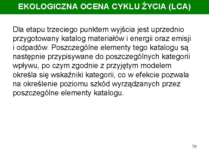 EKOLOGICZNA OCENA CYKLU ŻYCIA (LCA) Dla etapu trzeciego punktem wyjścia jest uprzednio przygotowany katalog