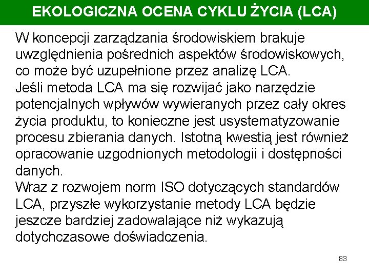 EKOLOGICZNA OCENA CYKLU ŻYCIA (LCA) W koncepcji zarządzania środowiskiem brakuje uwzględnienia pośrednich aspektów środowiskowych,