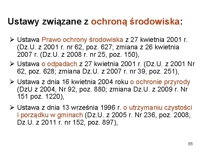 Ustawy związane z ochroną środowiska: Ø Ustawa Prawo ochrony środowiska z 27 kwietnia 2001