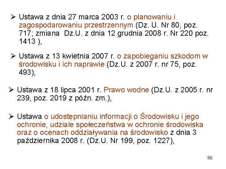 Ø Ustawa z dnia 27 marca 2003 r. o planowaniu i zagospodarowaniu przestrzennym (Dz.