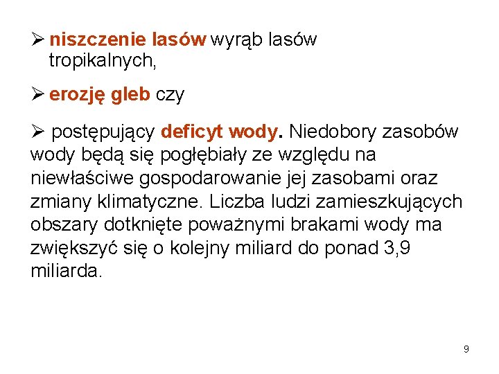 Ø niszczenie lasów wyrąb lasów tropikalnych, Ø erozję gleb czy Ø postępujący deficyt wody.