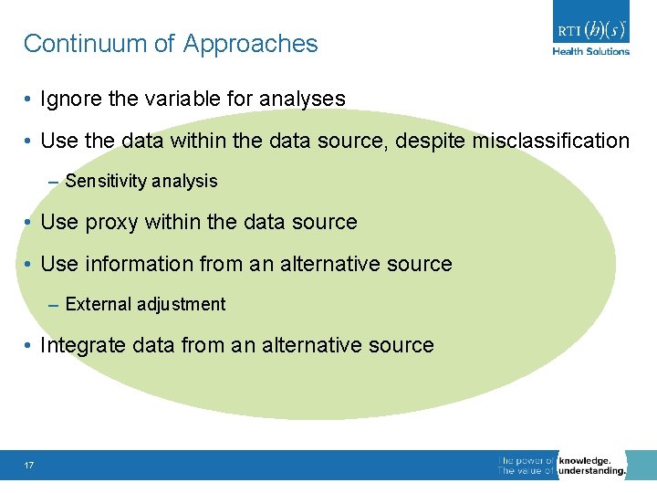 Continuum of Approaches • Ignore the variable for analyses • Use the data within