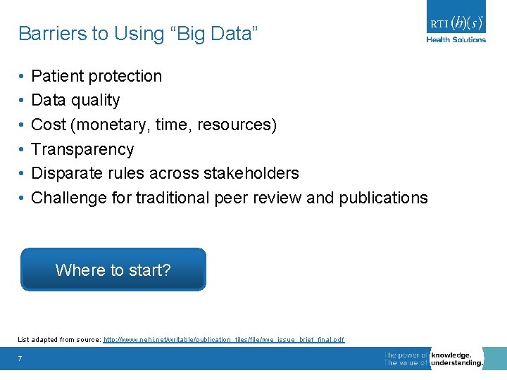 Barriers to Using “Big Data” • • • Patient protection Data quality Cost (monetary,