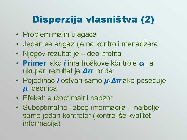 Disperzija vlasništva (2) • • Problem malih ulagača Jedan se angažuje na kontroli menadžera