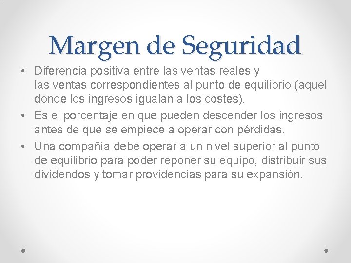 Margen de Seguridad • Diferencia positiva entre las ventas reales y las ventas correspondientes