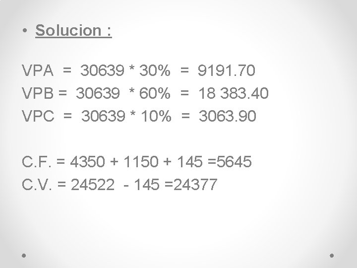  • Solucion : VPA = 30639 * 30% = 9191. 70 VPB =