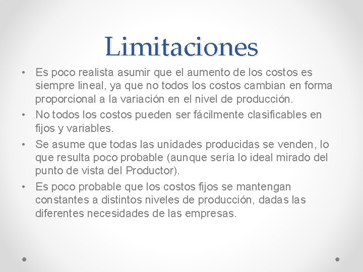 Limitaciones • Es poco realista asumir que el aumento de los costos es siempre