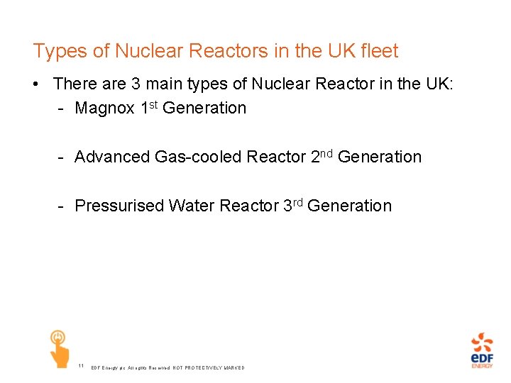 Types of Nuclear Reactors in the UK fleet • There are 3 main types