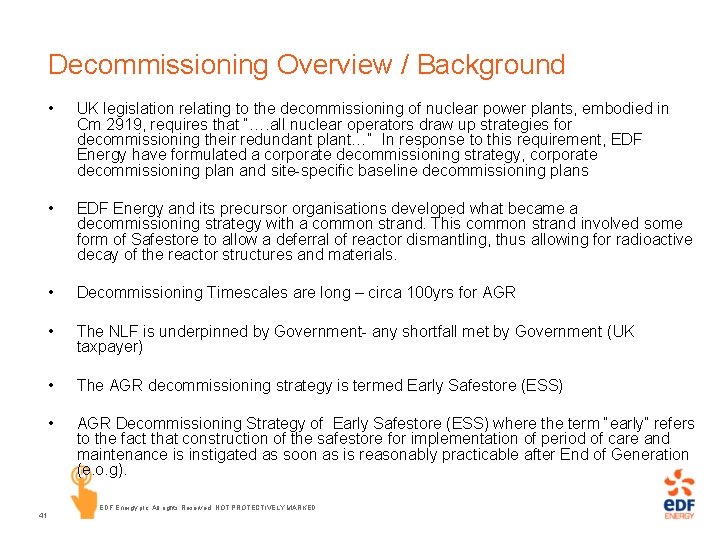 Decommissioning Overview / Background • UK legislation relating to the decommissioning of nuclear power
