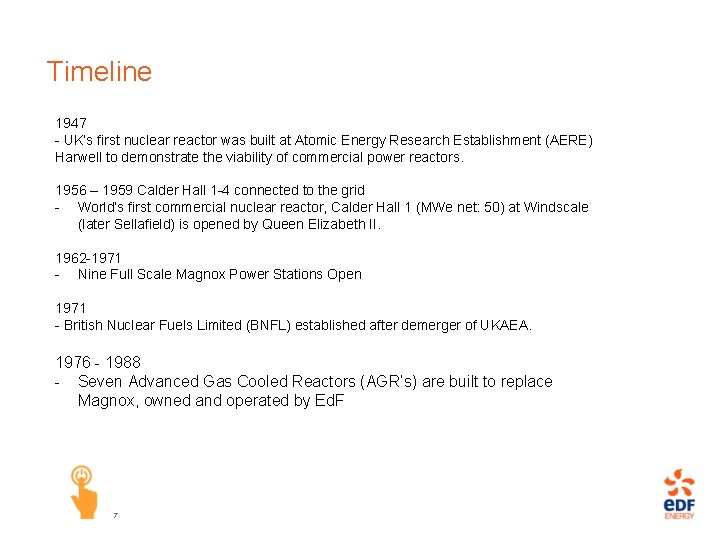 Timeline 1947 - UK’s first nuclear reactor was built at Atomic Energy Research Establishment