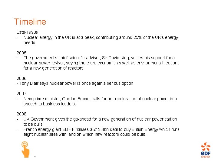 Timeline Late-1990 s - Nuclear energy in the UK is at a peak, contributing