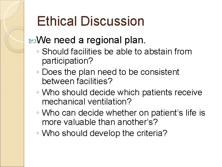 Ethical Discussion We need a regional plan. ◦ Should facilities be able to abstain