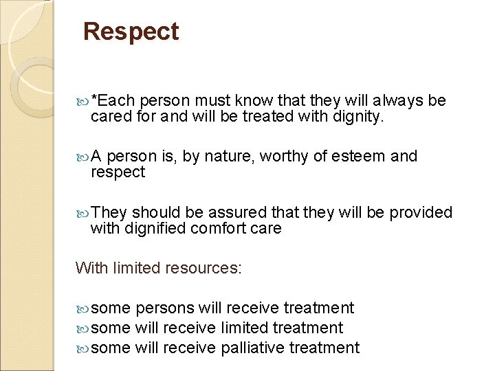 Respect *Each person must know that they will always be cared for and will