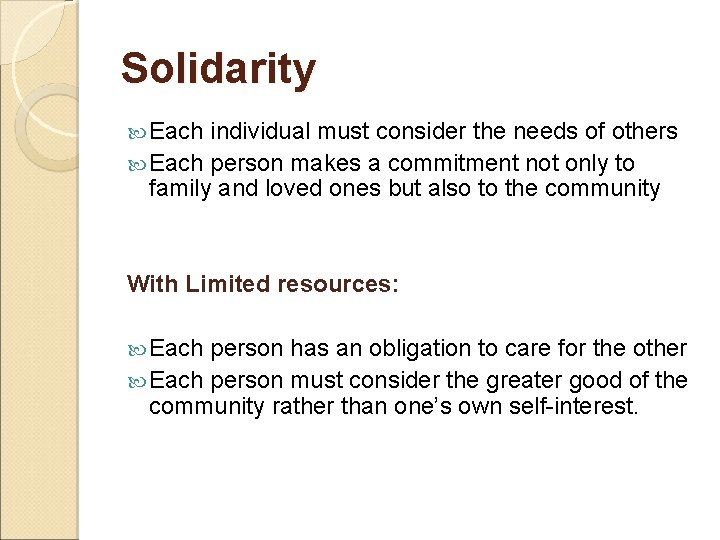 Solidarity Each individual must consider the needs of others Each person makes a commitment