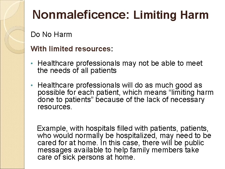 Nonmaleficence: Limiting Harm Do No Harm With limited resources: • Healthcare professionals may not