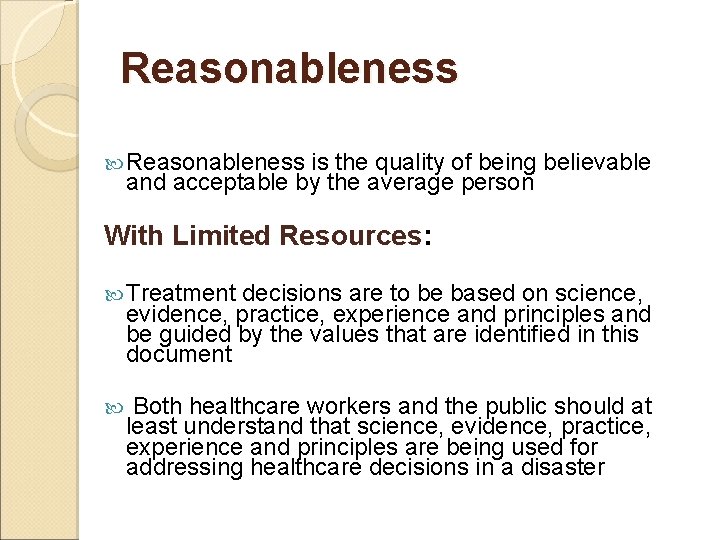 Reasonableness is the quality of being believable and acceptable by the average person With