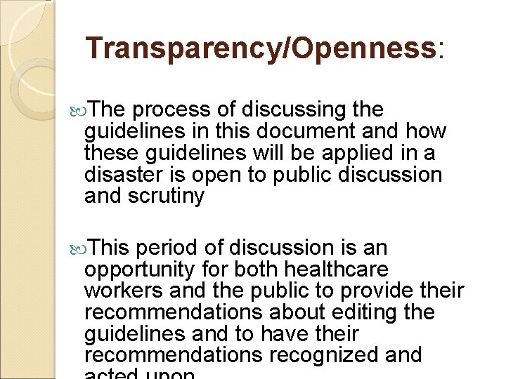 Transparency/Openness: The process of discussing the guidelines in this document and how these guidelines