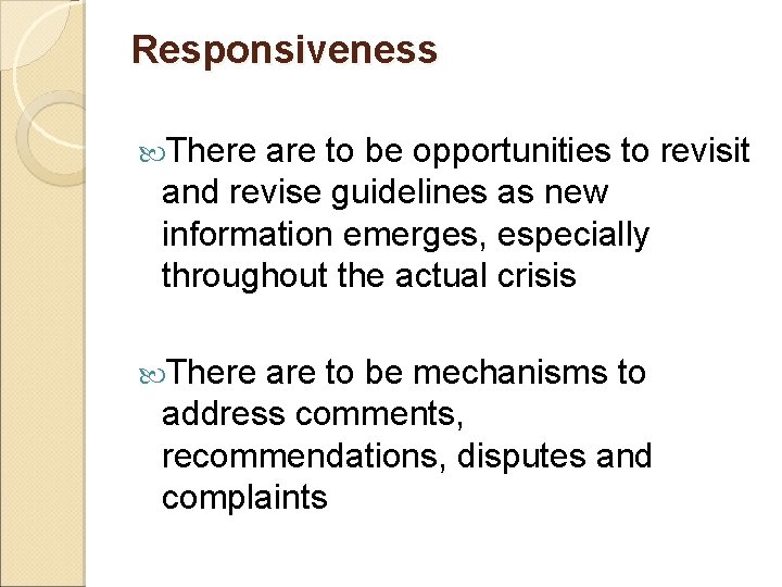Responsiveness There are to be opportunities to revisit and revise guidelines as new information