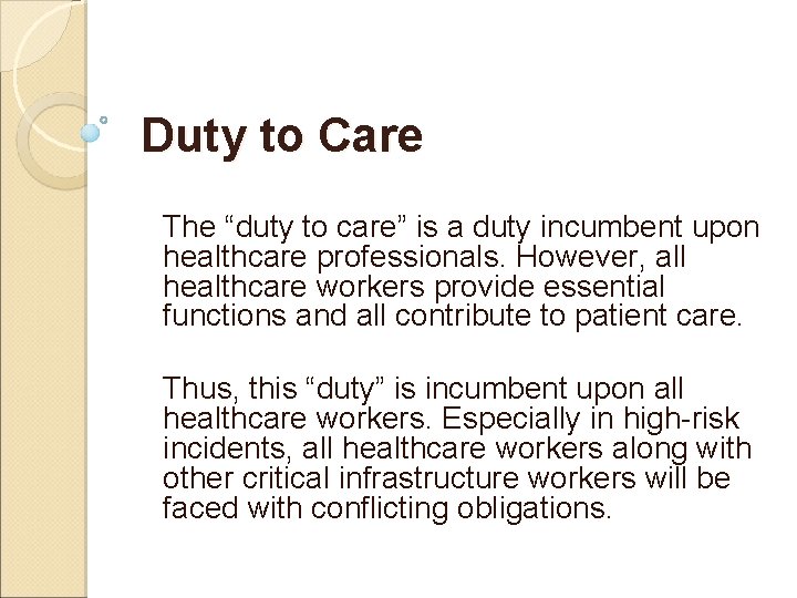 Duty to Care The “duty to care” is a duty incumbent upon healthcare professionals.