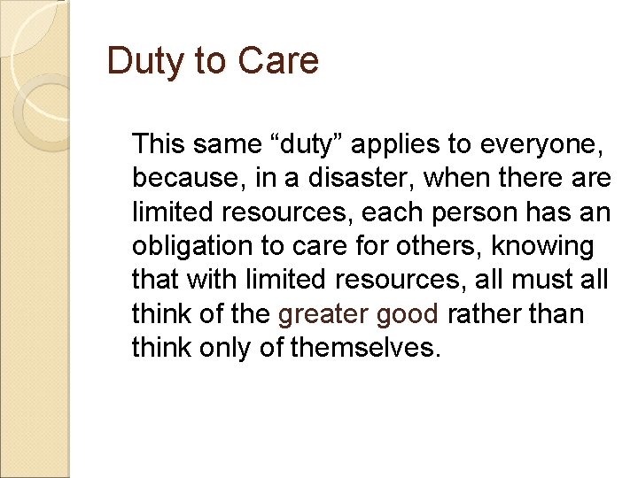 Duty to Care This same “duty” applies to everyone, because, in a disaster, when