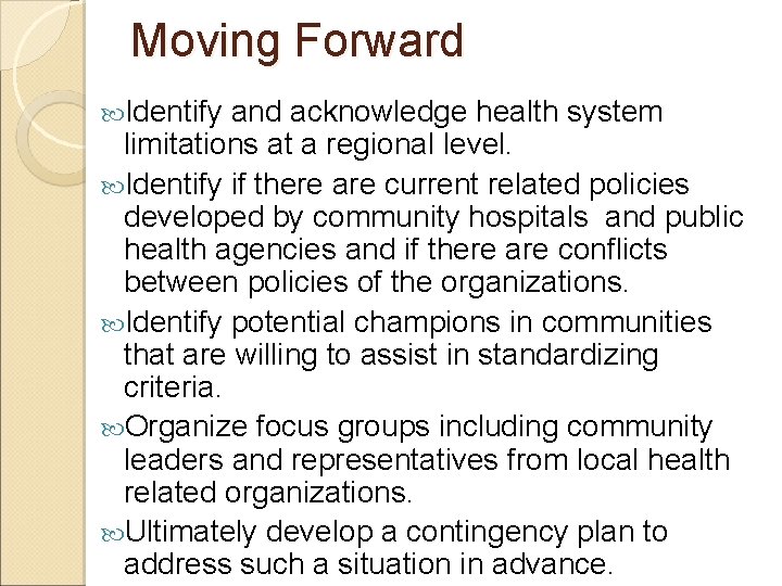 Moving Forward Identify and acknowledge health system limitations at a regional level. Identify if
