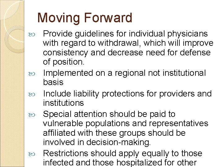 Moving Forward Provide guidelines for individual physicians with regard to withdrawal, which will improve