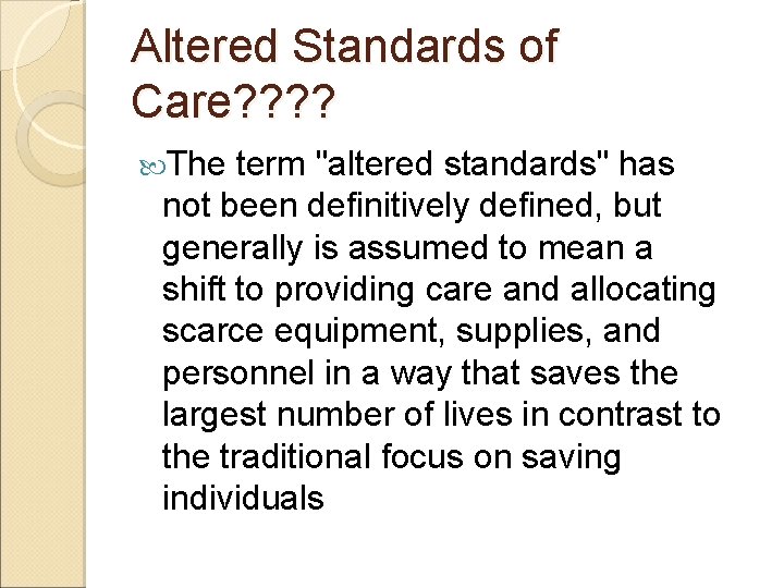 Altered Standards of Care? ? The term "altered standards" has not been definitively defined,