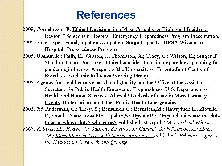 References 2008, Corneliuson, E. Ethical Decisions in a Mass Casualty or Biological Incident. Region