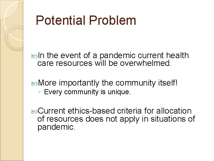 Potential Problem In the event of a pandemic current health care resources will be