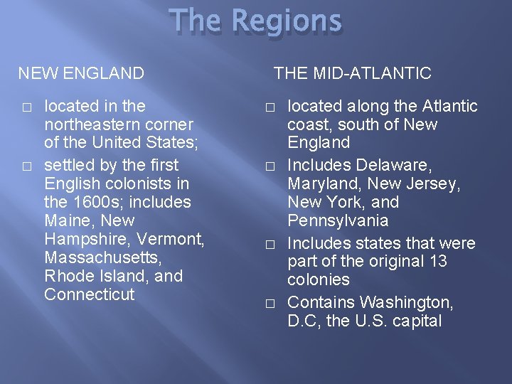The Regions NEW ENGLAND � � located in the northeastern corner of the United