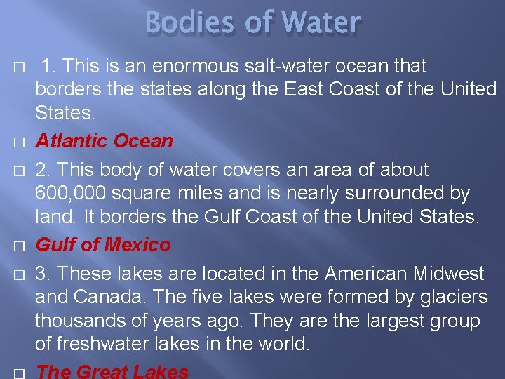 Bodies of Water � � � 1. This is an enormous salt-water ocean that