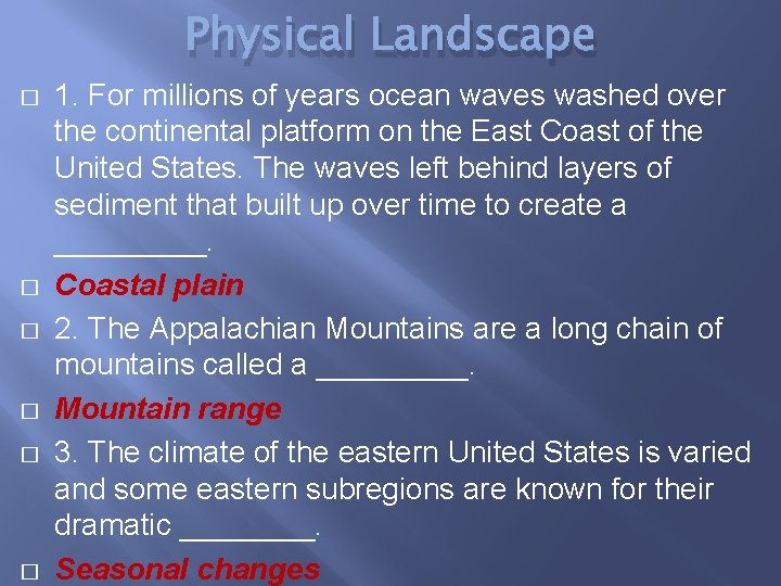 Physical Landscape � � � 1. For millions of years ocean waves washed over