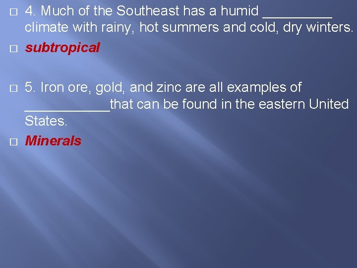 � � 4. Much of the Southeast has a humid _____ climate with rainy,