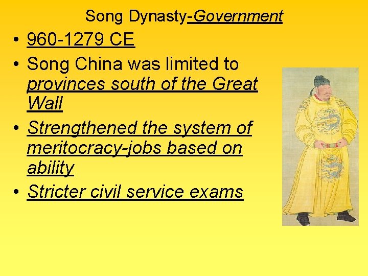 Song Dynasty-Government • 960 -1279 CE • Song China was limited to provinces south