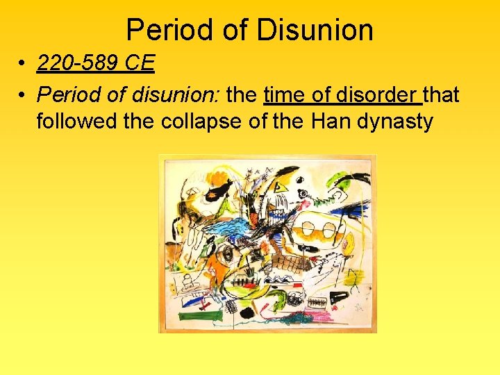 Period of Disunion • 220 -589 CE • Period of disunion: the time of