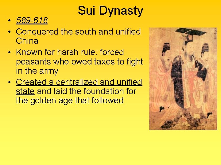 Sui Dynasty • 589 -618 • Conquered the south and unified China • Known