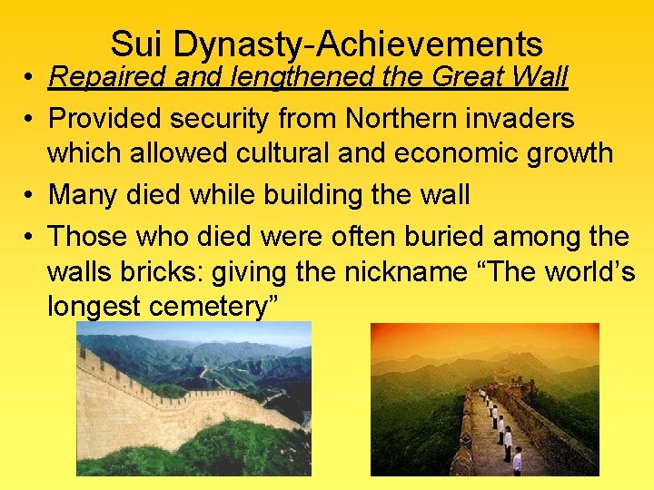 Sui Dynasty-Achievements • Repaired and lengthened the Great Wall • Provided security from Northern