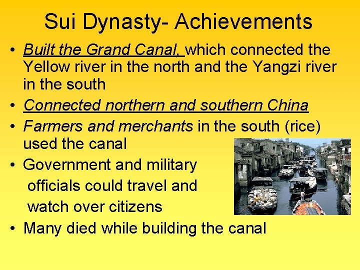 Sui Dynasty- Achievements • Built the Grand Canal, which connected the Yellow river in