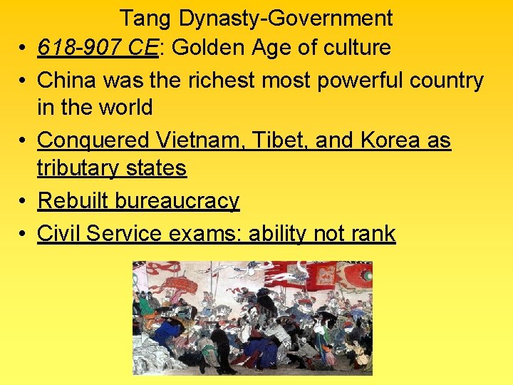  • • • Tang Dynasty-Government 618 -907 CE: Golden Age of culture China