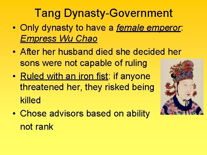 Tang Dynasty-Government • Only dynasty to have a female emperor: Empress Wu Chao •