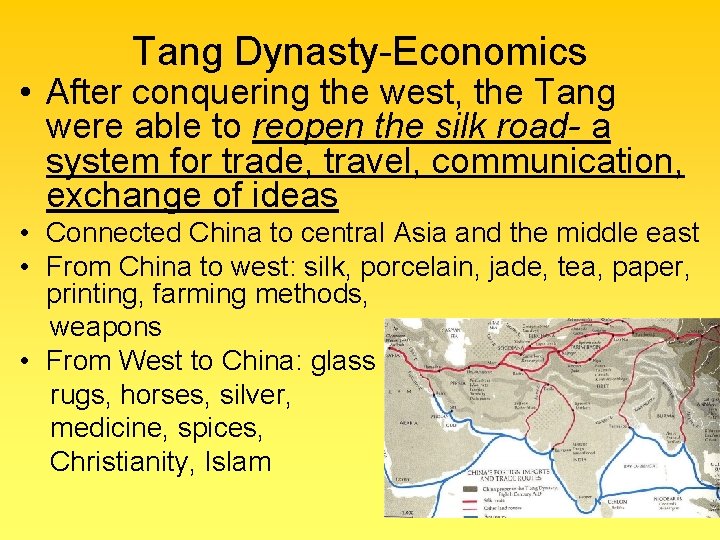 Tang Dynasty-Economics • After conquering the west, the Tang were able to reopen the