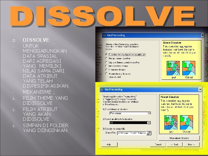  - 1. 2. 3. DISSOLVE UNTUK MENGGABUNGKAN DATA SPASIAL DARI AGREGASI YANG MEMILIKI