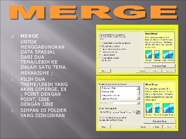  - 1. 2. MERGE UNTUK MENGGABUNGKAN DATA SPASIAL DARI DUA TEMA/LEBIH KE DALAM