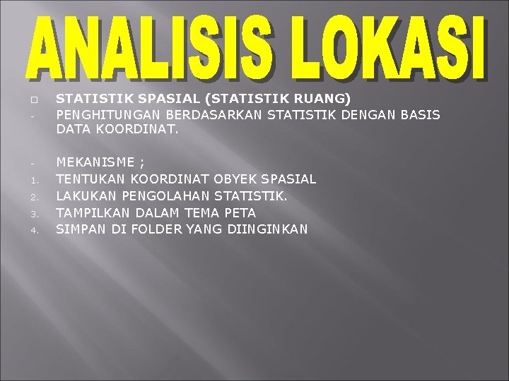  - 1. 2. 3. 4. STATISTIK SPASIAL (STATISTIK RUANG) PENGHITUNGAN BERDASARKAN STATISTIK DENGAN